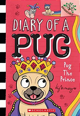 Pug The Prince: A Branches Book (Diary Of A Pug #9)-..