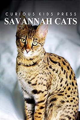 Savannah Cats - Curious Kids Press: Kids Book About Animals And Wildlife, Children's Books 4-6-..