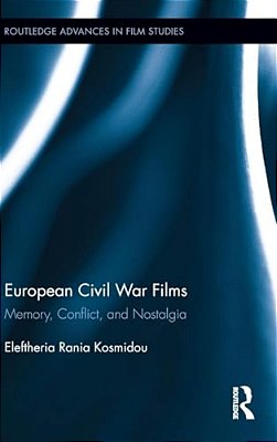 European Civil War Films: Memory, Conflict, And Nostalgia-..