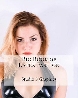 Big Book Of Latex Fashion-..