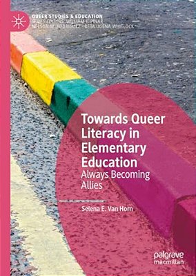 Towards Queer Literacy In Elementary Education: Always Becoming Allies-..