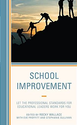 School Improvement: Let The Professional Standards For Educational Leaders Work For You-..
