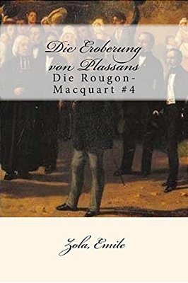Die Eroberung Von Plassans: Die Rougon-Macquart #4-..