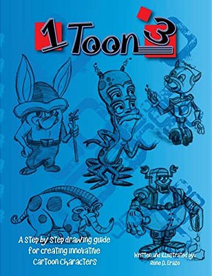 1 Toon 3: A Step By Step Drawing Guide For Creating Innovative Cartoon Characters-..
