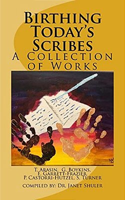 Birthing Today's Scribes: A Collection Of Works-..