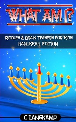 What Am I? Riddles And Brain Teasers For Kids Hanukkah Edition-..