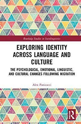Exploring Identity Across Language And Culture: The Psychological, Emotional, Linguistic, And Cultural Changes Following Migration-..