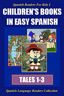 Spanish Readers For Kids I (Tales 1-3): Children's Books In Easy Spanish-..