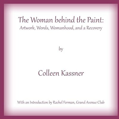 The Woman Behind The Paint: Artwork, Words, Womanhood And A Recovery-..