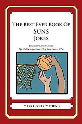 The Best Ever Book Of Suns Jokes: Lots And Lots Of Jokes Specially Repurposed For You-Know-who-..