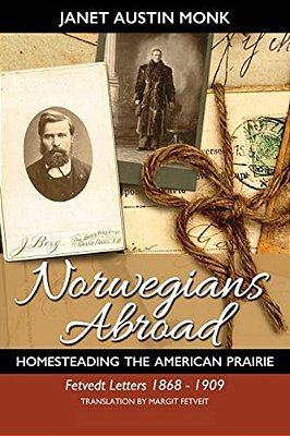 Norwegians Abroad: Homesteading The American Prairie Fetvedt Letters 1868 - 1909-..