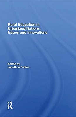 Rural Education In Urbanized Nations: Issues And Innovations-..