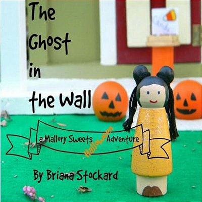 The Ghost In The Wall: A Mallory Sweets Halloween Adventure-..
