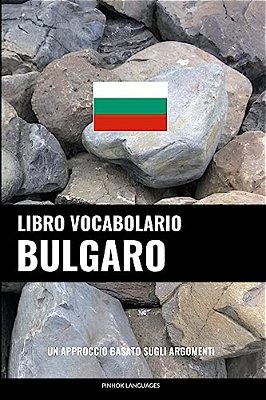 Libro Vocabolario Bulgaro: Un Approccio Basato Sugli Argomenti-..