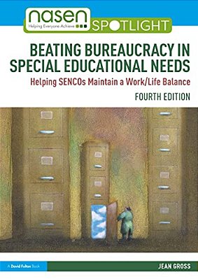 Beating Bureaucracy In Special Educational Needs: Helping Sencos Maintain A Work/Life Balance-..