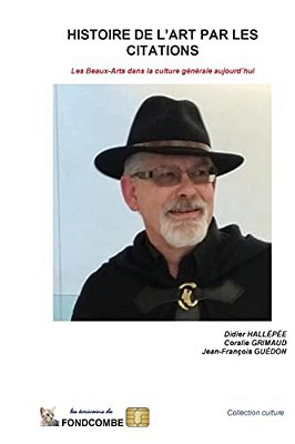 Histoire De L'Art Par Les Citations: Les Beaux-Arts Dans La Culture Générale Aujourd'Hui-..