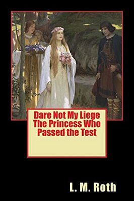 Dare Not My Liege The Princess Who Passed The Test-..