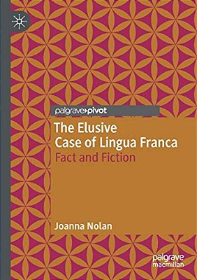 The Elusive Case Of Lingua Franca: Fact And Fiction-..