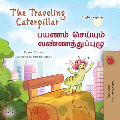 The Traveling Caterpillar (English Tamil Bilingual Book For Kids)-..