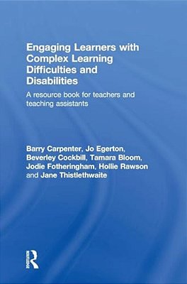 Engaging Learners With Complex Learning Difficulties And Disabilities: A Resource Book For Teachers And Teaching Assistants-..