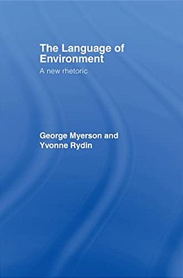 The Language Of Environment: A New Rhetoric-..