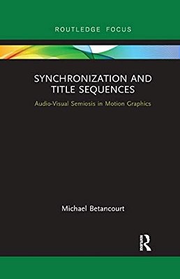 Synchronization And Title Sequences: Audio-Visual Semiosis In Motion Graphics-..