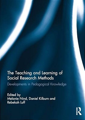 The Teaching And Learning Of Social Research Methods: Developments In Pedagogical Knowledge-..