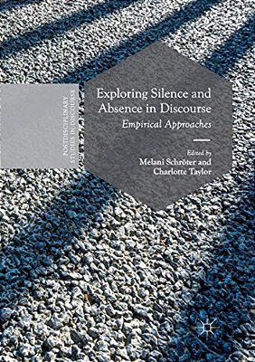 Exploring Silence And Absence In Discourse: Empirical Approaches-..