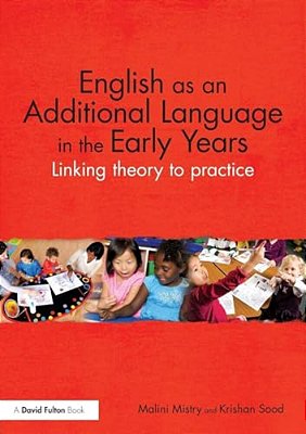 English As An Additional Language In The Early Years: Linking Theory To Practice-..