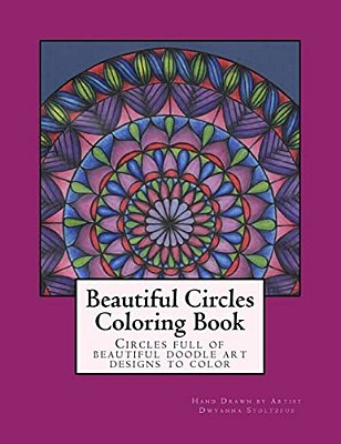 Beautiful Circles Coloring Book: Circles Full Of Beautiful Doodle Art Designs To Color-..