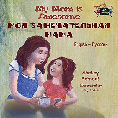 My Mom Is Awesome: English Russian Bilingual Edition-..
