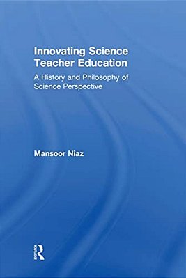 Innovating Science Teacher Education: A History And Philosophy Of Science Perspective-..
