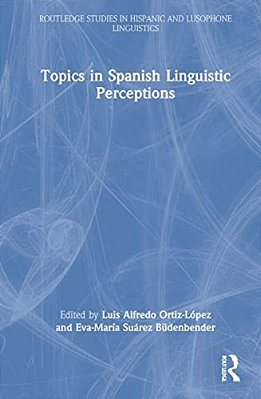 Topics In Spanish Linguistic Perceptions-..