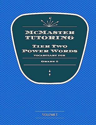Mcmaster Tier 2 Power Words 8Th Grade Volume 1: Tier 2 Power Words For 8Th Graders-..