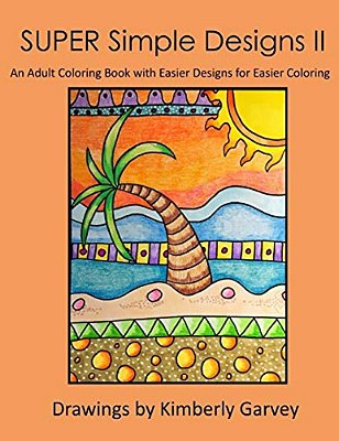 Super Simple Designs II: An Adult Coloring Book With Easier Designs For Easier Coloring-..