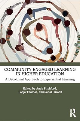 Community Engaged Learning In Higher Education: A Decolonial Approach To Experiential Learning-..