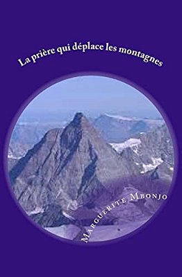 La Prière Qui Déplace Les Montagnes-..