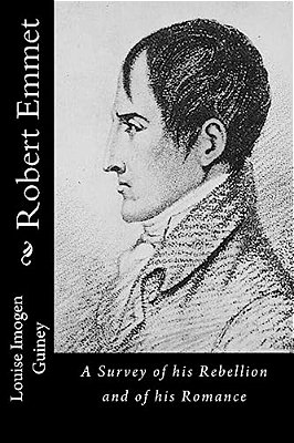 Robert Emmet: A Survey Of His Rebellion And Of His Romance-..
