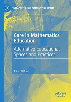 Care In Mathematics Education: Alternative Educational Spaces And Practices-..