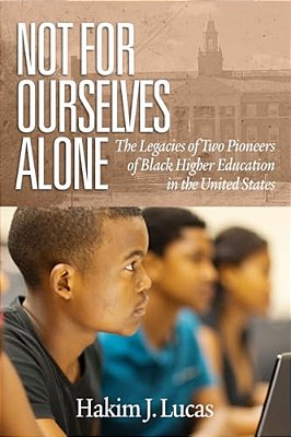 Not For Ourselves Alone: The Legacies Of Two Pioneers Of Black Higher Education In The United States (Hc)-..
