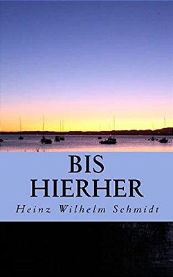 Bis Hierher: Gedanken Und Gedichte, Eine Chronologie-..