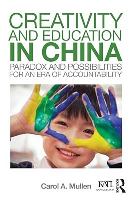 Creativity And Education In China: Paradox And Possibilities For An Era Of Accountability-..