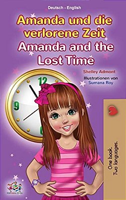Amanda And The Lost Time (German English Bilingual Children's Book)-..