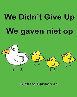 We Didn't Give Up We Gaven Niet Op: Children's Picture Book English-Dutch (Bilingual Edition)-..