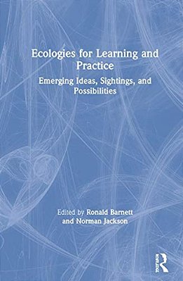 Ecologies For Learning And Practice: Emerging Ideas, Sightings, And Possibilities-..
