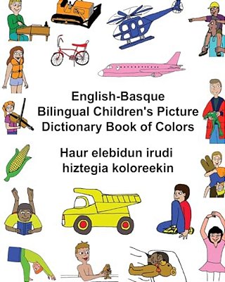 English-Basque Bilingual Children's Picture Dictionary Book Of Colors Haur Elebidun Irudi Hiztegia Koloreekin-..