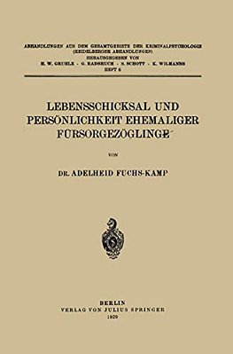 Lebensschicksal Und Persönlichkeit Ehemaliger Fürsorgezöglinge-..
