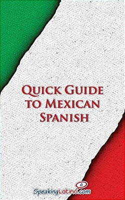 Quick Guide To Mexican Spanish-..