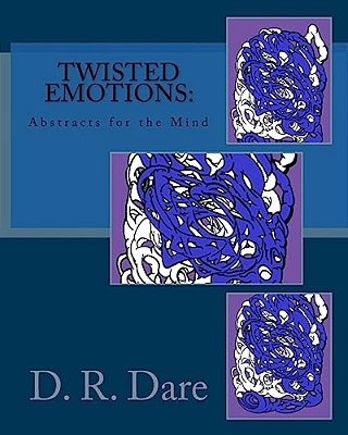 Twisted Emotions: Abstracts For The Mind: Twisted Emotions: Abstracts For The Mind-..