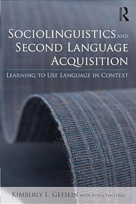Sociolinguistics And Second Language Acquisition: Learning To Use Language In Context-..